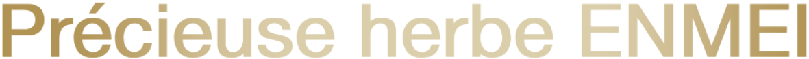 Précieuse herbe ENMEI